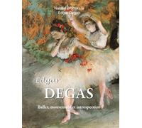 Edgar Degas: Ballet, mouvement et introspection