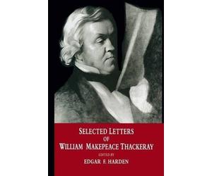 Edgar F. Harden Selected Letters of William Makepeace Thacker (Copertina rigida)