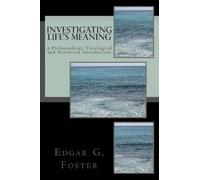 Edgar G Foster Investigating Life's Meaning (Tascabile)