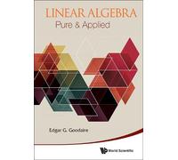 Edgar Goodaire Linear Algebra: Pure & Applied (Copertina rigida)