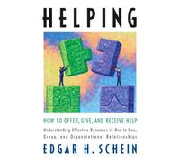 Edgar H. Schein Helping: How to Offer, Give, and Receive Help (Tascabile)