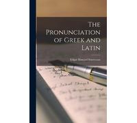 Edgar Howard Sturtevant The Pronunciation of Greek and Latin (Copertina rigida)