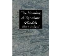 Edgar J Goodspeed The Meaning of Ephesians (Tascabile)