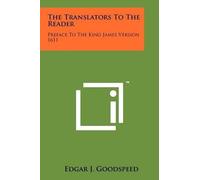 Edgar J Goodspeed The Translators To The Reader (Tascabile)