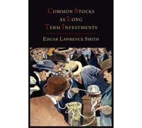 Edgar Lawrence Smith Common Stocks as Long Term Investments (Tascabile)