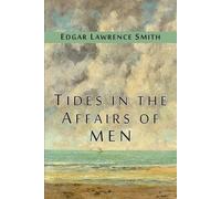 Edgar Lawrence Smith Tides in the Affairs of Men (Tascabile)