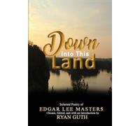 Edgar Lee Masters Down Into This Land (Tascabile)