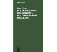 Edgar Löning Die Verwaltung Des General-Gouvernements Im Elsa (Copertina rigida)