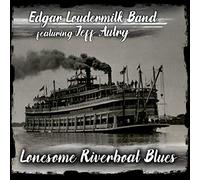 Edgar Loudermilk Band - Lonesome Riverboat Blues