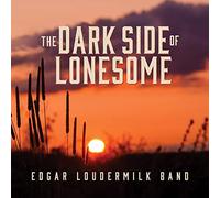 Edgar Loudermilk Band – The Dark Side Of Lonesome – CD
