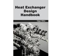 Edgar Miller Heat Exchanger Design Handbook (Copertina rigida)