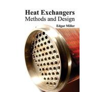 Edgar Miller Heat Exchangers: Methods and Design (Copertina rigida)