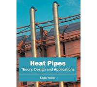 Edgar Miller Heat Pipes: Theory, Design and Applications (Copertina rigida)
