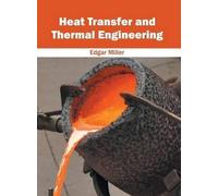 Edgar Miller Heat Transfer and Thermal Engineering (Copertina rigida)