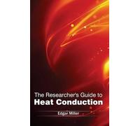 Edgar Miller Researcher's Guide to Heat Conduction (Copertina rigida)