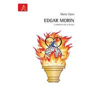 Edgar Morin. Il Prometeo del XX secolo