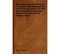 Edgar N. Barcla Big Game Shooting Records - Together With Biographic (Tascabile)