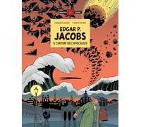Edgar P. Jacobs. Il cantore dell'apocalisse - Rivière François, Wurm Philippe