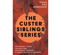 Edgar Rice Burr The Custer Siblings Series;The Eternal Lover, The Ma (Tascabile)