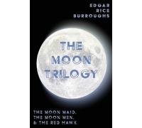 Edgar Rice Burr The Moon Trilogy - The Moon Maid, The Moon Men, & Th (Tascabile)