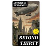 Edgar Rice Burroughs Beyond Thirty (Copertina rigida)
