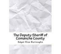 Edgar Rice Burroughs The Deputy Sheriff of Comanche County (Tascabile)