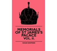 Edgar Sheppard Memorials Of St James's Palace - Vol. II. (Tascabile)