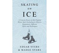 Edgar Syers Skating on Ice - A Concise Essay on This Popular Winter (Tascabile)