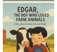 Edgar, The Boy Who Loved Farm Animals