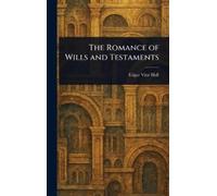 Edgar Vine Hall The Romance of Wills and Testaments (Copertina rigida)
