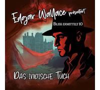 Edgar Wallace & Bliss Ermittelt Folge 10 - das Indische Tuch (CD)