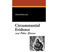 Edgar Wallace Circumstantial Evidence and Other Stories (Tascabile)