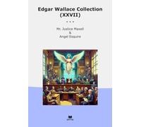 Edgar Wallace Collection (XXVII): Justice Maxell Angel Esquire