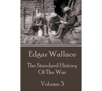 Edgar Wallace Edgar Wallace - The Standard History Of The War - Volu (Tascabile)