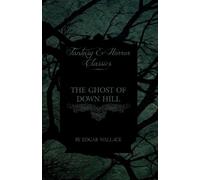 Edgar Wallace The Ghost of Down Hill (Fantasy and Horror Classics) (Tascabile)