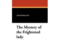 Edgar Wallace The Mystery of the Frightened Lady (Tascabile)