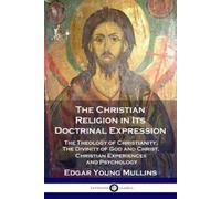 Edgar Young Mullin The Christian Religion in Its Doctrinal Expressio (Tascabile)