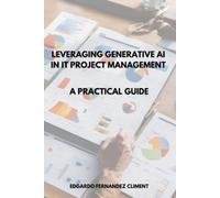 Edgardo Fernandez Cli Leveraging Generative AI in IT Project Manage (Tascabile)