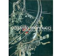 Edgardo Mannucci. Protagonista e precursore nell'arte del XX secolo