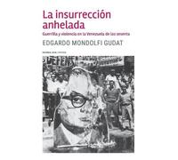 Edgardo Mondolfi Gudat La insurrección anhelada (Tascabile)