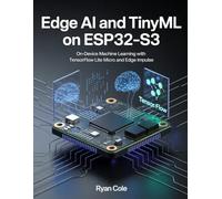 Edge AI and TinyML on ESP32-S3: On-Device Machine Learning with TensorFlow Lite Micro and Edge Impulse