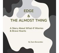 Edge and the Almost Thing: A Story About What-If, Worries, and Brave Hearts