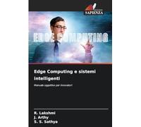 Edge Computing e sistemi intelligenti: Manuale oggettivo per innovatori