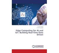 Edge Computing for AI and IoT: Building Real-Time Data Driven