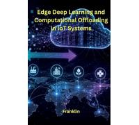 Edge Deep Learning and Computational Offloading in IoT Systems