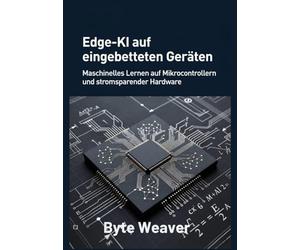 Edge-KI auf eingebetteten Geräten Maschinelles Lernen auf Mikrocontrollern und stromsparender Hardware