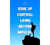 Edge of control: Living beyond impulse