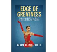 EDGE OF GREATNESS: The Alina Zagitova Story of Resilience and Triumph.