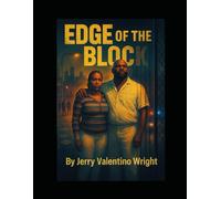 EDGE OF THE BLOCK: EDGE OF THE BLOCK: A Gritty Urban Crime Drama, Loyalty, Betrayal, and Survival in the Streets