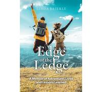 Edge of the Ledge: A Memoir of Adventures Lived and Lessons Learned